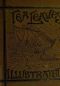 [Gutenberg 24321] • Tea Leaves / Being a Collection of Letters and Documents relating to / the shipment of Tea to the American Colonies in the year / 1773, by the East India Tea Company. (With an introduction, / notes, and biographical notices of the Boston Tea Party)